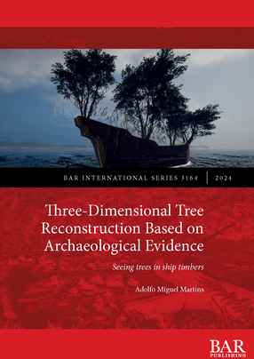 Cover image for Three-Dimensional Tree Reconstruction Based on Archaeological Evidence: Seeing trees in ship timbers