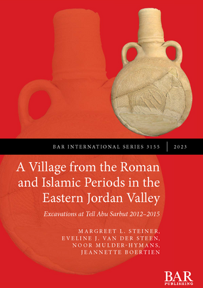 Cover image for A Village from the Roman and Islamic Periods in the Eastern Jordan Valley: Excavations at Tell Abu Sarbut 2012 - 2015