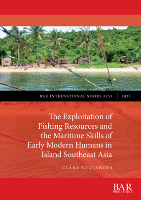 Cover image for The Exploitation of Fishing Resources and the Maritime Skills of Early Modern Humans in Island Southeast Asia