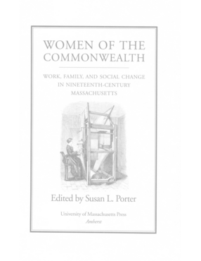 Cover image for Women of the Commonwealth: Work, Family, and Social Change in Nineteenth-Century Massachusetts