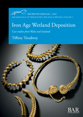 Cover image for Iron Age Wetland Deposition: Case studies from Wales and Scotland