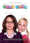 A film poster for the film, Baby Mama, with actress Tina Fey looking skeptically at actress Amy Poehler, who is wearing pigtails and drinking a soda, with the tag line "Would you put your eggs... in this basket?" The poster also lists other actors in the film, including Greg Kinnear, Dax Shepard, Steve Martin, and Sigourney Weaver.