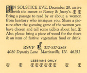 Greeting for Solstice eve. Bring a passage about a woman to read, a piece of wood for the fire, and a vegetarian food or drink. RSVP. Lesbians only.