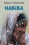 The cover of a novel titled “Habiba.” A girl in an animal print hijab looking to the side with her fingers in front of her mouth takes up much of the light green cover; the book’s title, “Habiba,” and the author’s name, Razinat T. Mohammed, are written above the girl.