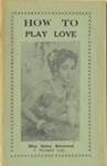 Cover of How to Play Love. See the digital collection at the University of Kansas Library: http://onitsha.diglib.ku.edu/pdf/ksrl.c3275.pdf.