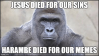 Harambe is the central figure. Top text reads, “Jesus died for our sins.” Bottom text reads, “Harambe died for our memes.”