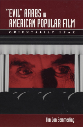 Cover image for &quot;Evil&quot; Arabs in American popular film: orientalist fear