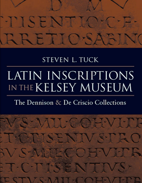 Cover image for Latin Inscriptions in the Kelsey Museum: The Dennison and De Criscio Collections