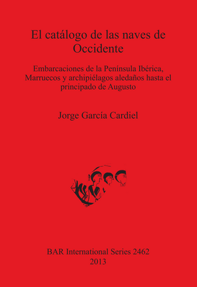 Cover image for El catálogo de las naves de Occidente: Embarcaciones de la Península Ibérica, Marruecos y archipiélagos aledaños hasta el principado de Augusto