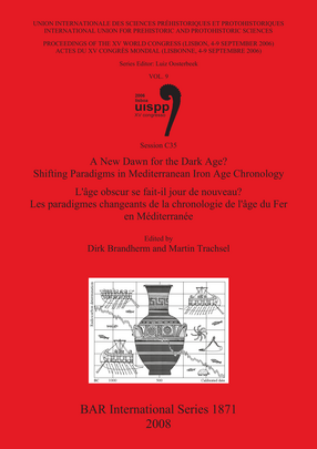 Cover image for A New Dawn for the Dark Age? Shifting Paradigms in Mediterranean Iron Age Chronology / L&#39;âge obscur se fait-il jour de nouveau? Les paradigmes changeants de la chronologie de l&#39;âge du Fer en Méditerranée: Proceedings of the XV UISPP World Congress (Lisbon 4-9 September 2006) / Actes du XV Congrès Mondial (Lisbonne 4-9 Septembre 2006) Vol. 9 Session C53