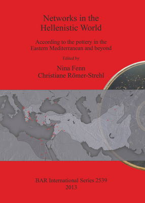 Cover image for Networks in the Hellenistic World: According to the pottery in the Eastern Mediterranean and beyond