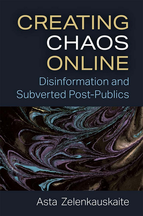 Cover image for Creating Chaos Online: Disinformation and Subverted Post-Publics