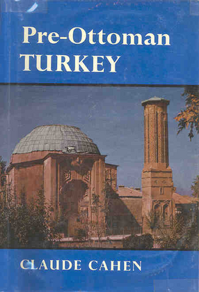 Cover image for Pre-Ottoman Turkey: a general survey of the material and spiritual culture and history c. 1071-1330