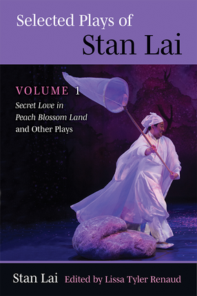 Cover image for Selected Plays of Stan Lai: Volume 1: Secret Love in Peach Blossom Land and Other Plays