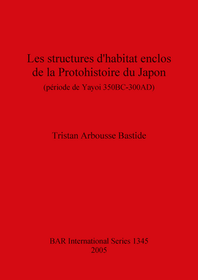 Cover image for Les structures d&#39;habitat enclos de la Protohistoire du Japon: (période de Yayoi 350BC-300AD)