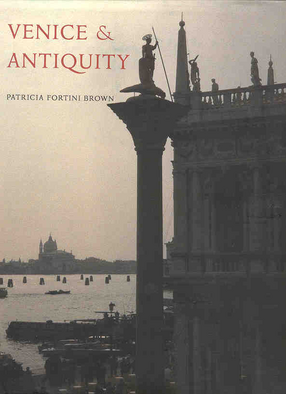 Cover image for Venice &amp; Antiquity: The Venetian Sense of the Past