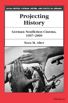 Cover image for Projecting History: German Nonfiction Cinema, 1967-2000