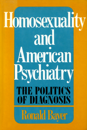 Cover image for Homosexuality and American psychiatry: the politics of diagnosis