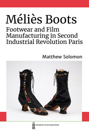 Cover image for Méliès Boots: Footwear and Film Manufacturing in Second Industrial Revolution Paris