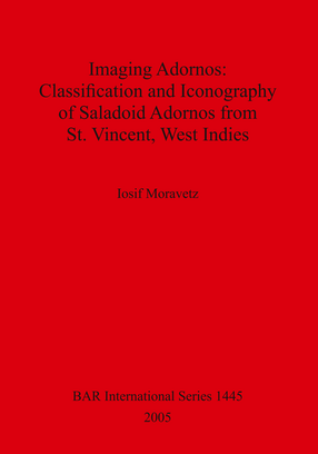 Cover image for Imaging Adornos: Classification and Iconography of Saladoid Adornos from St. Vincent, West Indies