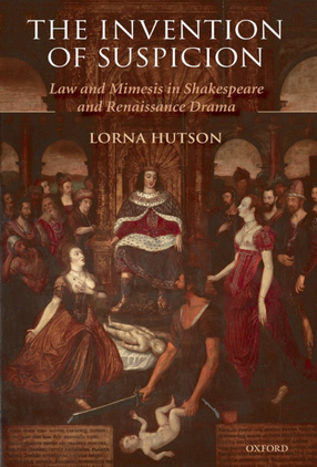 Cover image for The invention of suspicion: law and mimesis in Shakespeare and Renaissance drama