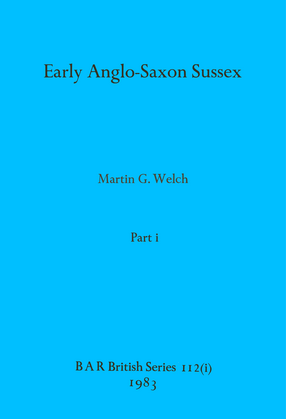 Cover image for Early Anglo-Saxon Sussex, Parts i and ii