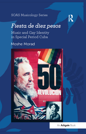 Cover image for Fiesta De Diez Pesos: Music and Gay Identity in Special Period Cuba