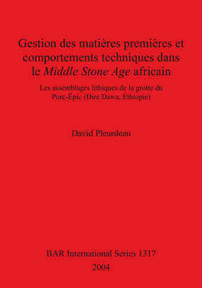 Cover image for Gestion des matières premières et comportements techniques dans le Middle Stone Age africain: Les assemblages lithiques de la grotte du Porc-Épic (Dire Dawa, Éthiopie)