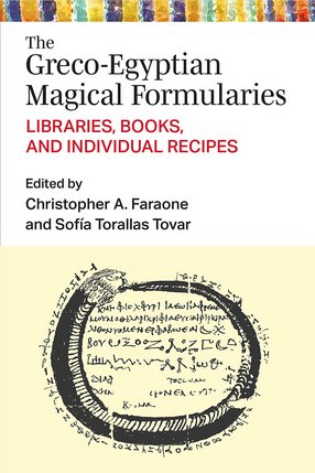 Cover image for The Greco-Egyptian Magical Formularies: Libraries, Books, and Individual Recipes