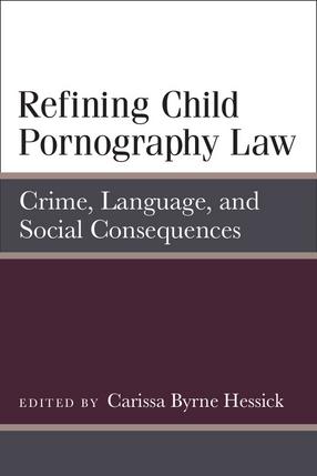 Cover image for Refining Child Pornography Law: Crime, Language, and Social Consequences