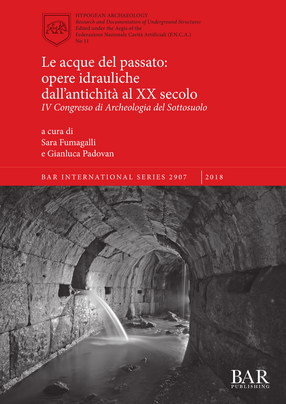 Cover image for Le acque del passato: opere idrauliche dall&#39;antichità al XX secolo: IV Congresso di Archeologia del Sottosuolo