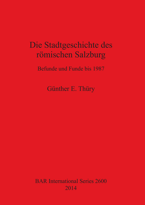 Cover image for Die Stadtgeschichte des römischen Salzburg: Befunde und Funde bis 1987