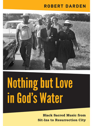 Cover for Nothing but Love in God’s Water: Volume 2: Black Sacred Music from Sit-Ins to Resurrection City