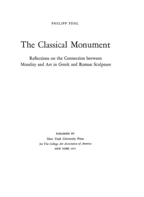 Cover image for The classical monument: reflections on the connection between morality and art in Greek and Roman sculpture