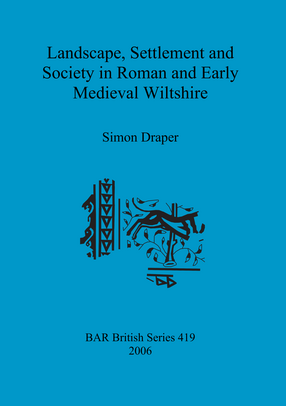 Cover image for Landscape, Settlement and Society in Roman and Early Medieval Wiltshire