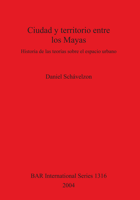 Cover image for Ciudad y territorio entre los Mayas: Historia de las teorías sobre el espacio urbano