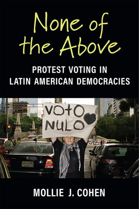 Cover image for None of the Above: Protest Voting in Latin American Democracies