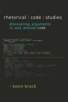 Cover image for Rhetorical Code Studies: Discovering Arguments in and around Code