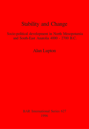 Cover image for Stability and Change: Socio-political development in North Mesopotamia and South-East Anatolia 4000-2700 B.C.