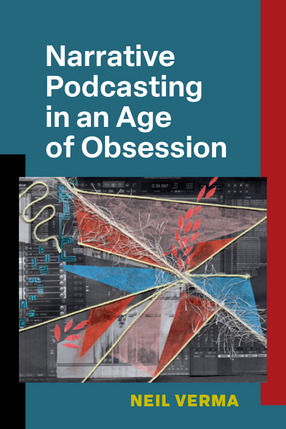 Cover image for Narrative Podcasting in an Age of Obsession