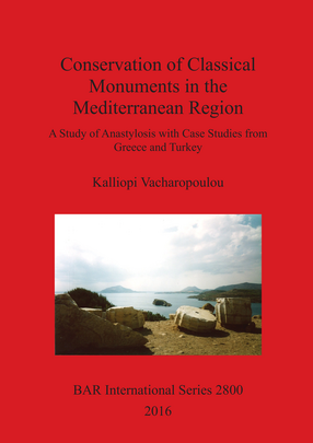 Cover image for Conservation of Classical Monuments in the Mediterranean Region: A Study of Anastylosis with Case Studies from Greece and Turkey