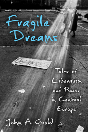 Cover image for Fragile Dreams: Tales of Liberalism and Power in Central Europe