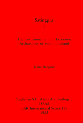 Cover image for Satingpra I: The Environmental and Economic Archaeology of South Thailand