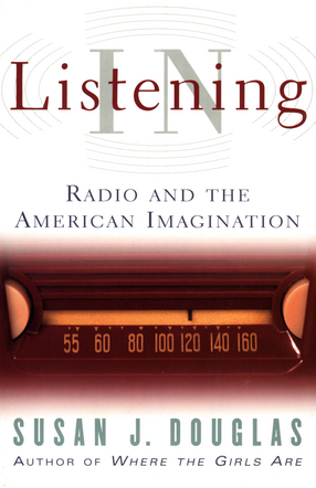 Cover image for Listening in: radio and the American imagination