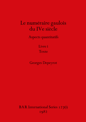 Cover image for Le numéraire gaulois du IVe siècle, Livres i and ii: Aspects Quantitatifs