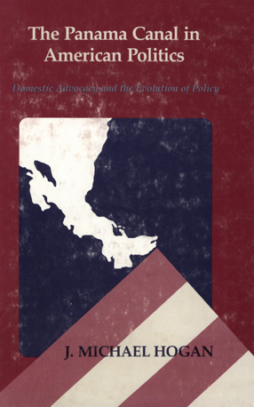 Cover image for The Panama Canal in American politics: domestic advocacy and the evolution of policy