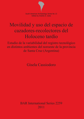 Cover image for Movilidad y uso del espacio de cazadores-recolectores del Holoceno tardío: Estudio de la variabilidad del registro tecnológico en distintos ambientes del noroeste de la provincia de Santa Cruz (Argentina)