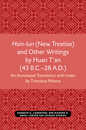 Cover image for Hsin-lun (New Treatise) and Other Writings by Huan T&#39;an (43 B.C.–28 A.D.)