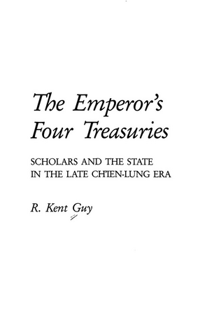 Cover image for The emperor&#39;s four treasuries: scholars and the state in the late Ch&#39;ien-lung era