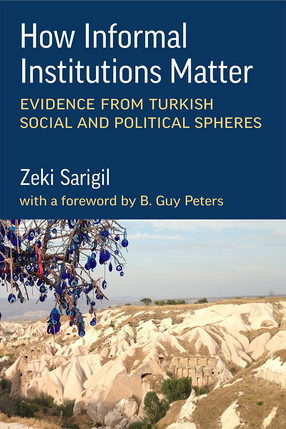 Cover image for How Informal Institutions Matter: Evidence from Turkish Social and Political Spheres